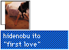 hidenobu ito "first love"
